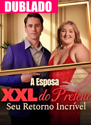Pôster de A Esposa XXL do Prefeito Seu Retorno Incrivel