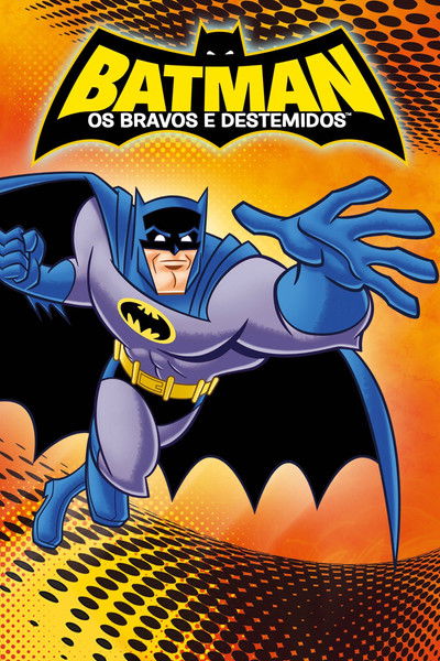 Batman Os Bravos e Destemidos