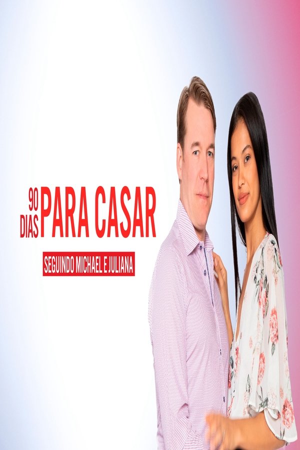 Pôster de 90 Dias Para Casar Seguindo Michael E Juliana