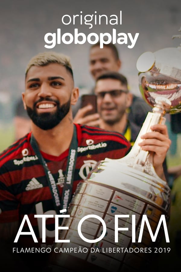 Pôster de Até O Fim Flamengo Campeão Da Libertadores